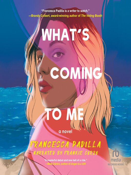 Title details for What's Coming to Me by Francesca Padilla - Available